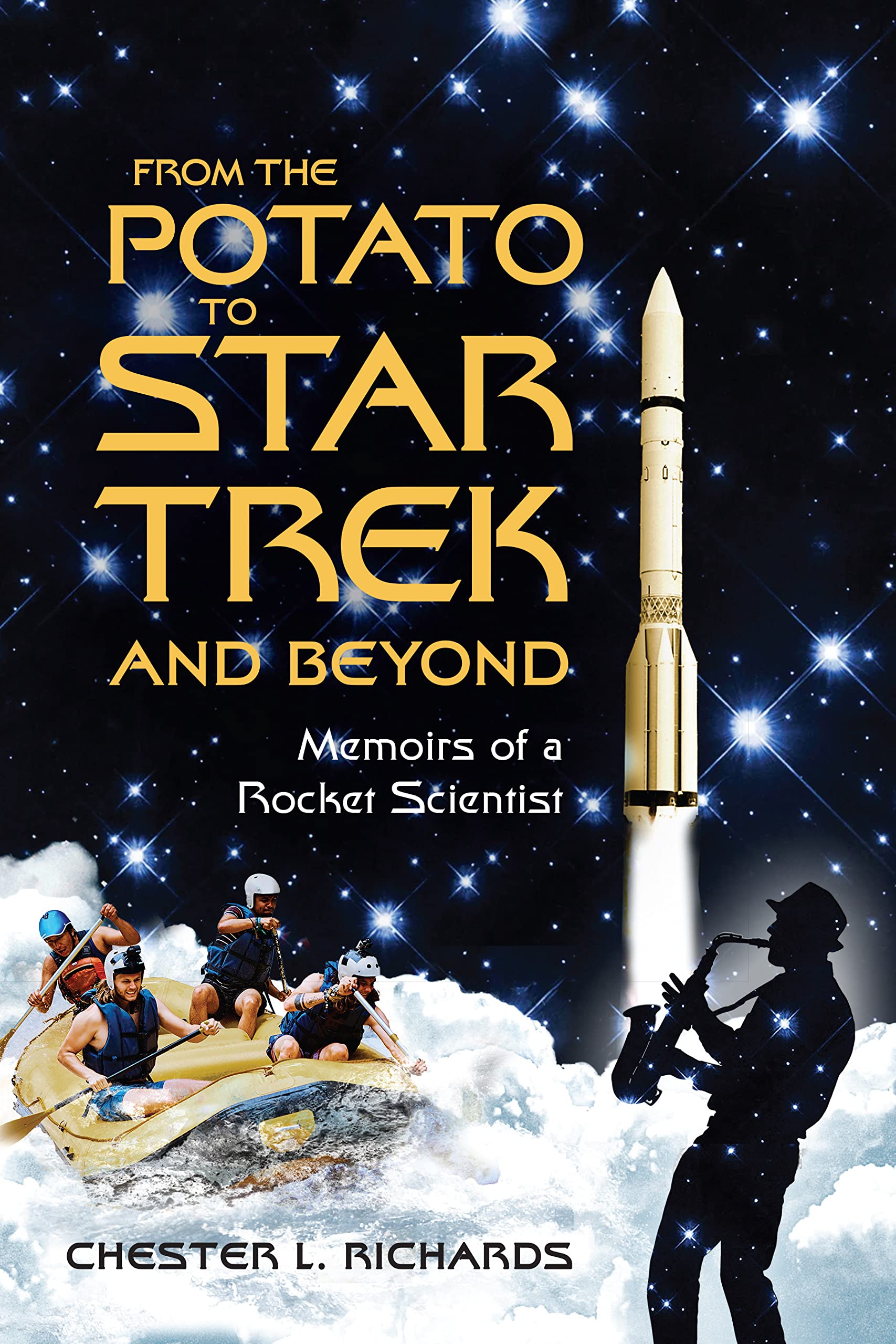 From The Potato to Star Trek and Beyond: Memoirs of a Rocket Scientist (Treks Beyond The Great Potato Book 1)