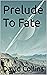 Prelude To Fate