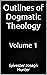 Outlines of Dogmatic Theology: Volume 1