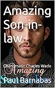 Amazing Son-in-law : Charismatic Charles Wade 