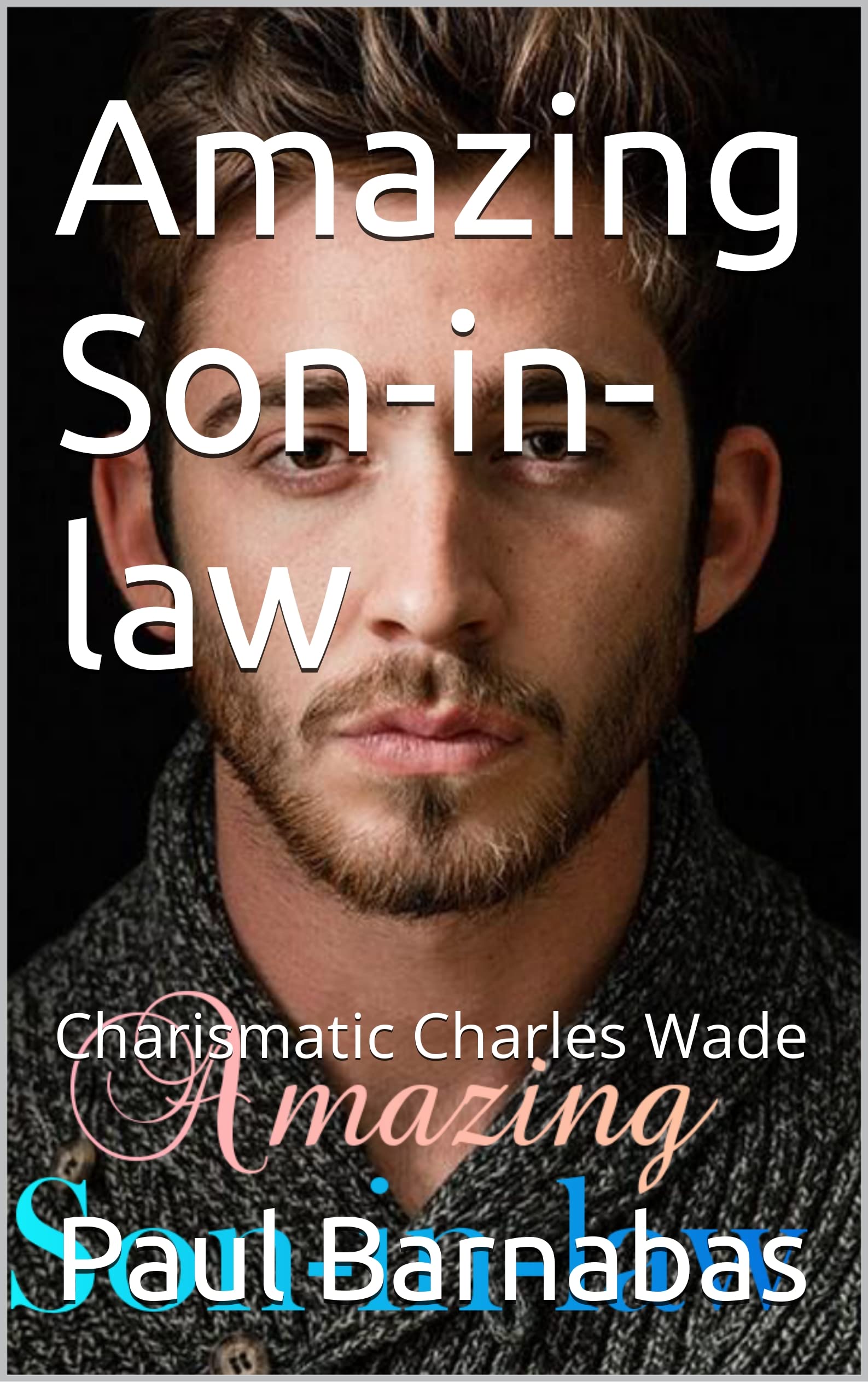 Amazing Son-in-law : Charismatic Charles Wade (Kindle Edition)
