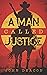 A Man Called Justice: A Classic Western Series with Heart (Silent Justice)