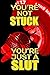 You're Not Stuck You're Just a Slut by Sam Price