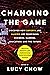 Changing the Game: Discover How Esports and Gaming are Redefining Business, Careers, Education, and the Future
