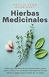 Hierbas Medicinales: Todos los secretos de las plantas que curan: cómo utilizar los remedios naturales de forma eficaz y segura para cuidar de tu salud (Spanish Edition) Hierbas Medicinales: Todos los secretos de las plantas que curan: cómo utilizar los remedios naturales de forma eficaz y segura para cuidar de tu salud (Spanish Edition)