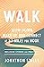 WALK: Slow Down, Wake Up, and Connect at 1-3 Miles per Hour