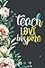 Teach Love Inspire Notebook...