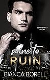 Mine to Ruin (Be Mine Duet #1)