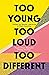 Too Young, Too Loud, Too Different: Poems from Malika's Poetry Kitchen