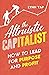 The Altruistic Capitalist: How to Lead for Purpose and Profit