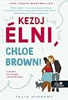 Kezdj élni, Chloe Brown! by Talia Hibbert