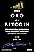 Del oro al Bitcoin by Nik Bhatia
