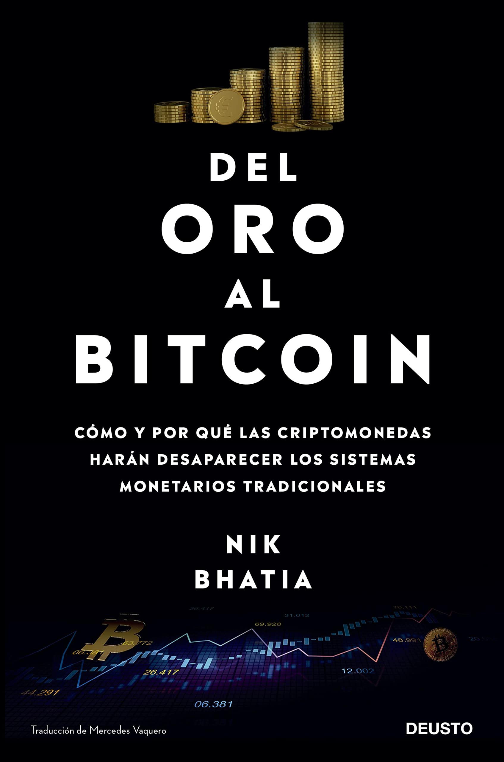 Del oro al Bitcoin: Cómo y por qué las criptomonedas harán desaparecer los sistemas monetarios tradicionales (Deusto) (Spanish Edition)