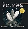 Hola, miedo (Spanish Edition)