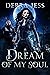 Dream of My Soul : An Intense Urban Fantasy/Dark Paranormal Romance Thriller with Angels, Demons, & Shifters (The Dream Series Book 1)
