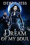Dream of My Soul : An Intense Urban Fantasy/Dark Paranormal Romance Thriller with Angels, Demons, & Shifters (The Dream Series Book 1)