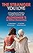 The Stranger You Love: A Comprehensive Guide to Caring for Someone with Alzheimer's Disease or Other Dementias