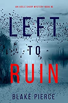 Left to Ruin (Adele Sharp #16)