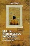 Suluk Kebudayaan Indonesia: Menengok Tradisi, Pergulatan dan Kedaulatan Diri