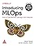 Introducing MLOps: How to Scale Machine Learning in the Enterprise (Grayscale Indian Edition)