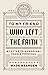 To My Friend Who Left the Faith by Wade Bearden To My Friend Who Left the Faith by Wade Bearden