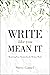 Write Like You Mean It by Steve Gamel