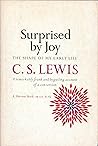 Surprised by Joy by C.S. Lewis Surprised by Joy by C.S. Lewis