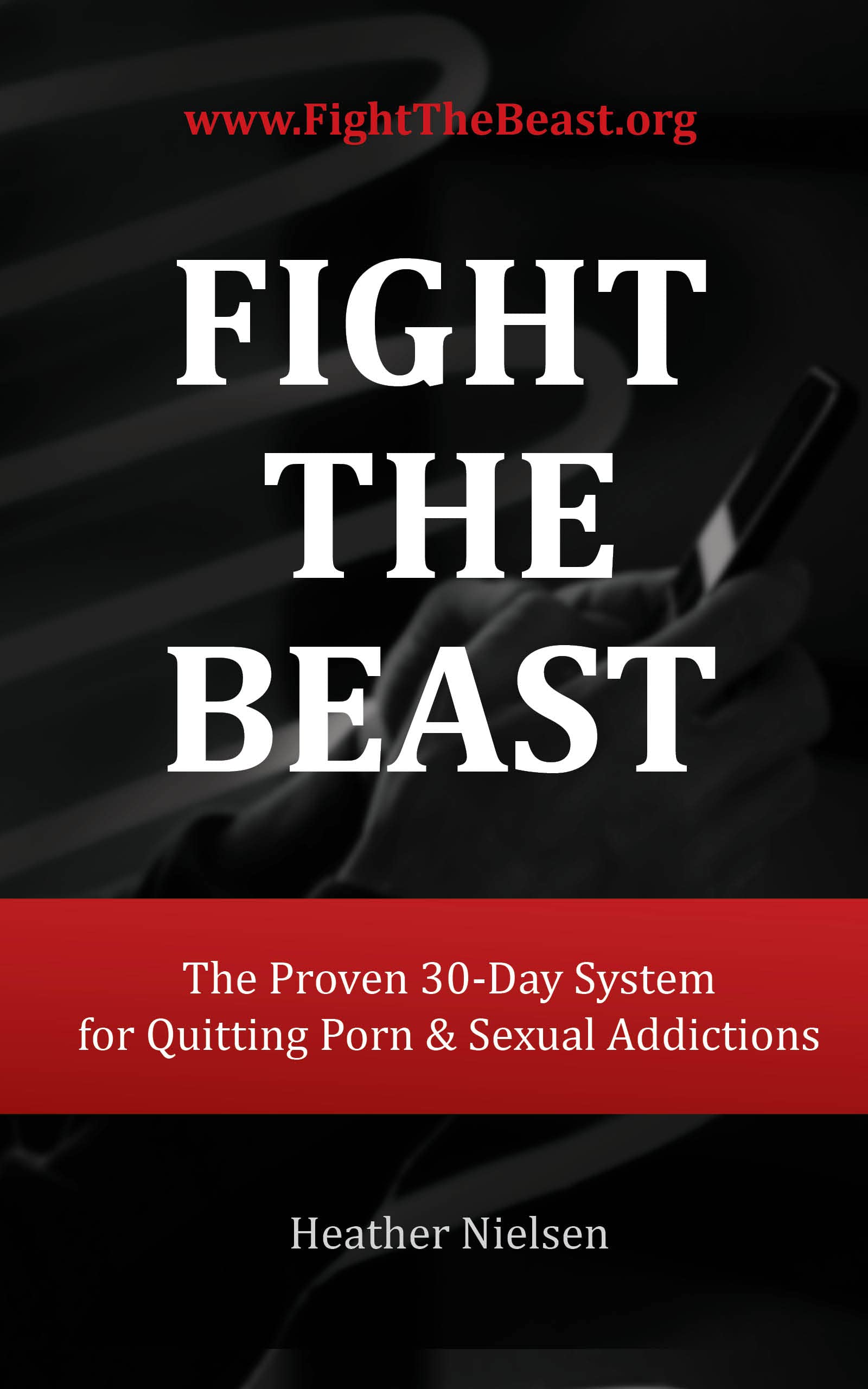 Fight The Beast : The Proven 30-Day System for Quitting Porn & Sexual Addictions (Kindle Edition)