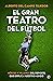 El gran teatro del fútbol