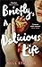 Briefly, A Delicious Life