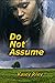 Do Not Assume (DNA Series)