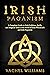 Irish Paganism: A Complete ...