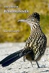 The Greater Roadrunner (Revised and Expanded Second Edition) The Greater Roadrunner (Revised and Expanded Second Edition)