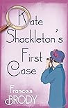 Kate Shackleton's First Case (A Kate Shackleton Mystery) Book cover for Kate Shackleton's First Case (A Kate Shackleton Mystery)