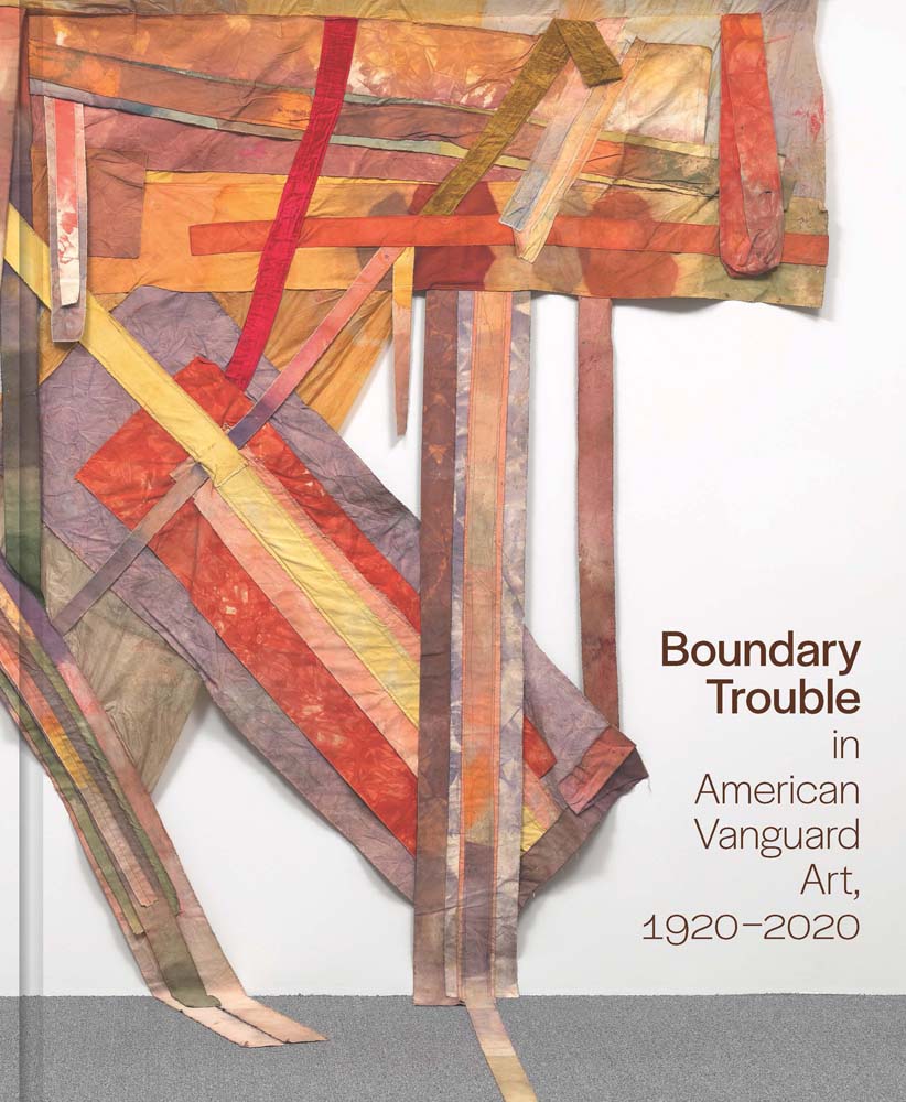 Boundary Trouble in American Vanguard Art, 1920-2020: Volume 84 (Volume 84) (Studies in the History of Art Series)