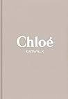 Chloe: The Complete Collections (Catwalk)