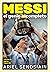 Messi, el genio completo by Ariel Senosiain Messi, el genio completo by Ariel Senosiain