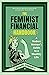 The Feminist Financial Handbook: A Modern Woman's Guide to a Wealthy Life