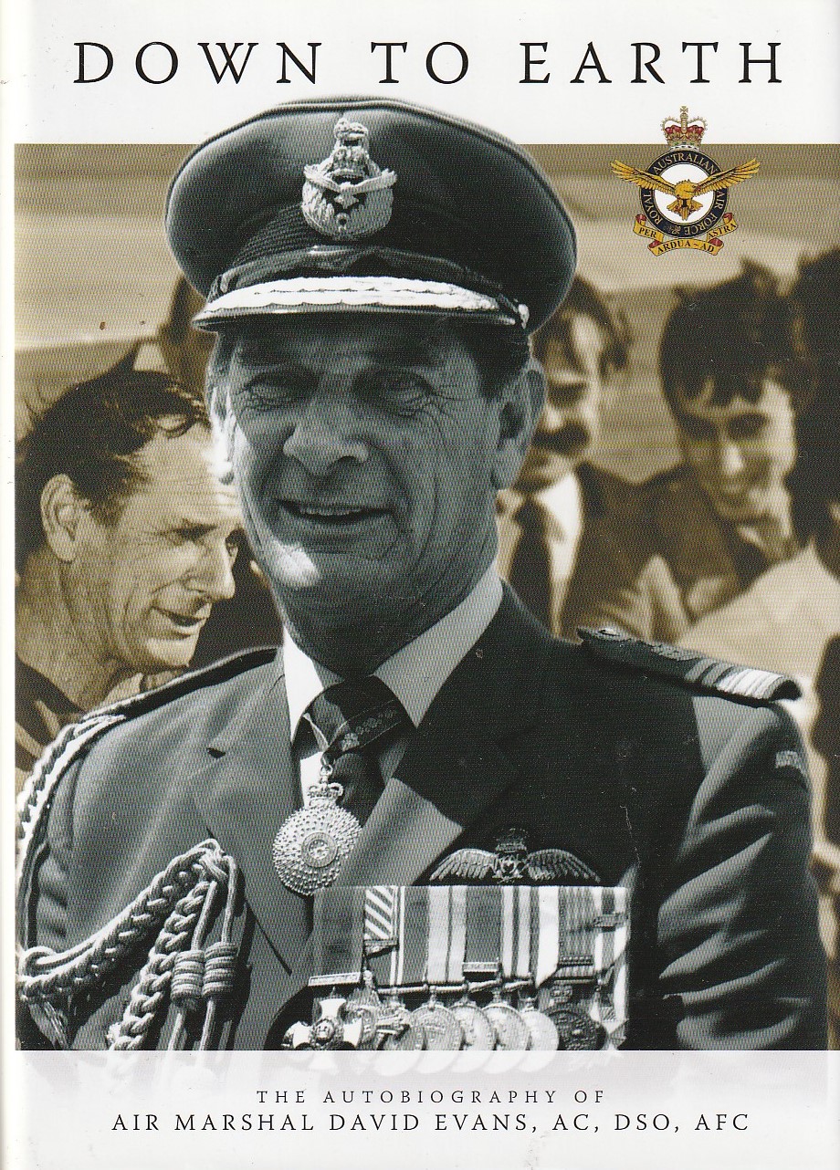 Down to Earth: The Autobiography of Air Marshal David Evans, AC, DSO, AFC (Hardcover)