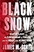 Black Snow Curtis LeMay, the Firebombing of Tokyo, and the Road to the Atomic Bomb by James M. Scott