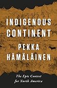 Indigenous Continent: The Epic Contest for North America