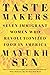 Taste Makers: Seven Immigrant Women Who Revolutionized Food in America