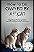 How To Be Owned By A 2nd Cat: Simple Action Plan For Cat Owners Who Are Thinking of Getting A Second Cat (How To Be Owned By A Cat)