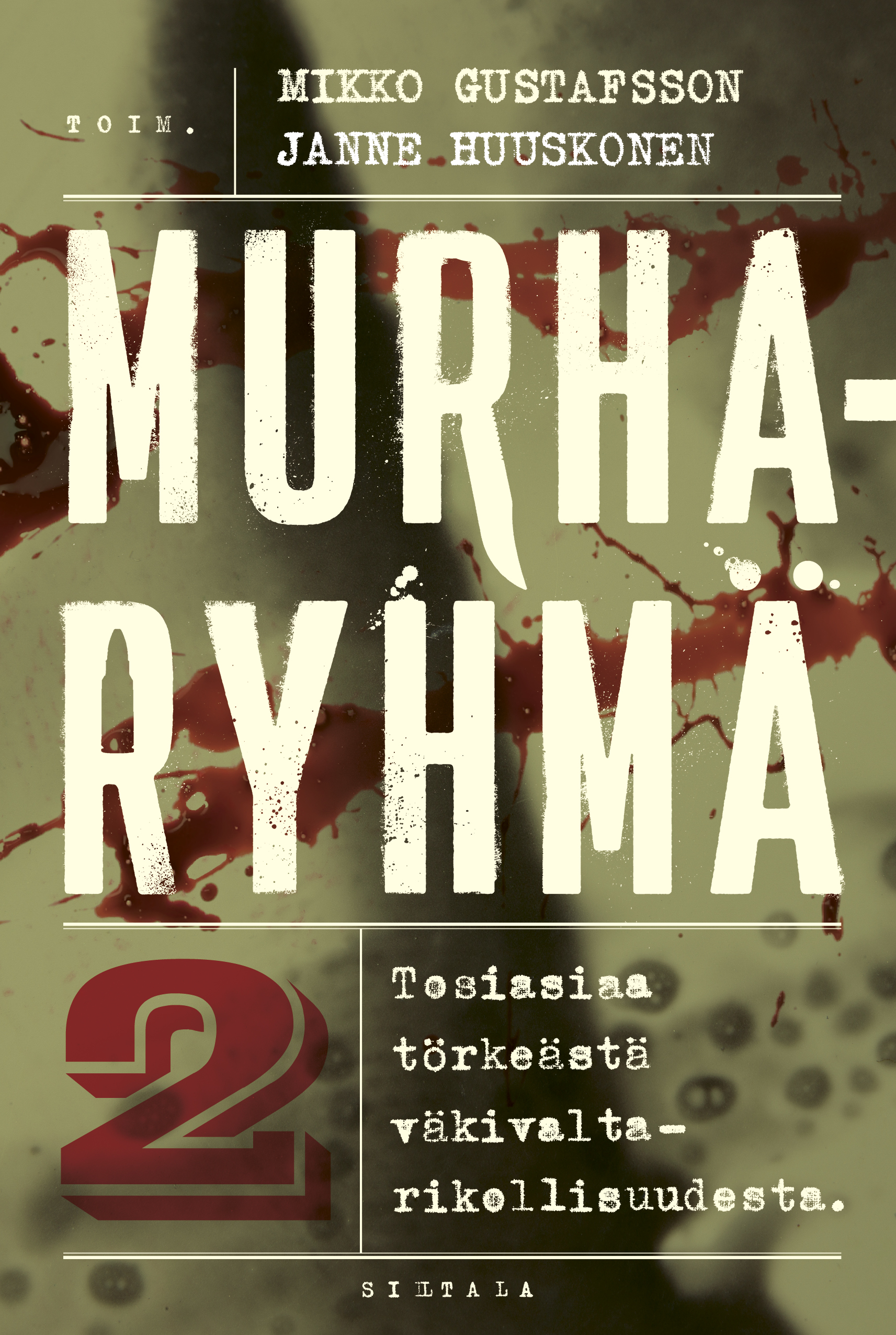 Murharyhmä 2 - Tosiasiaa törkeästä väkivaltarikollisuudesta (Hardcover)