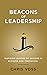 Beacons of Leadership: Inspiring Lessons of Success in Business and Innovation