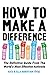 How to Make a Difference