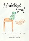 Unshattered Grief...