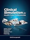 Clinical Simulation for Healthcare Professionals
