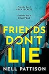 Friends Don't Lie by Nell Pattison