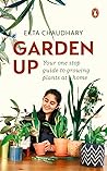 Garden Up: Your One Stop Guide to Growing Plants at Home
